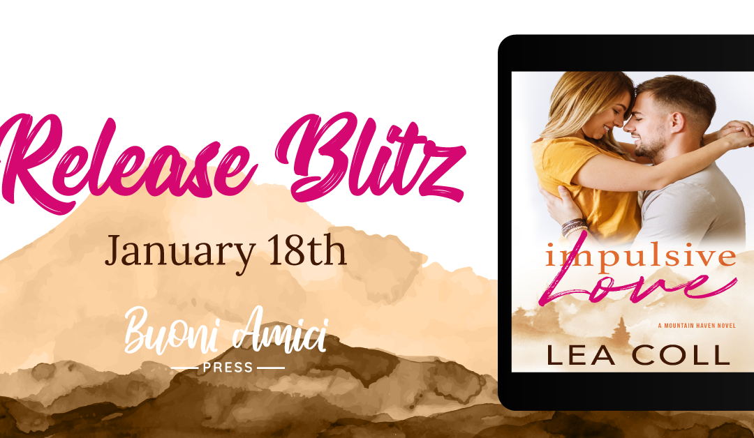 #ReleaseBlitz Impulsive Love (Mountain Haven, #3) By Lea Coll