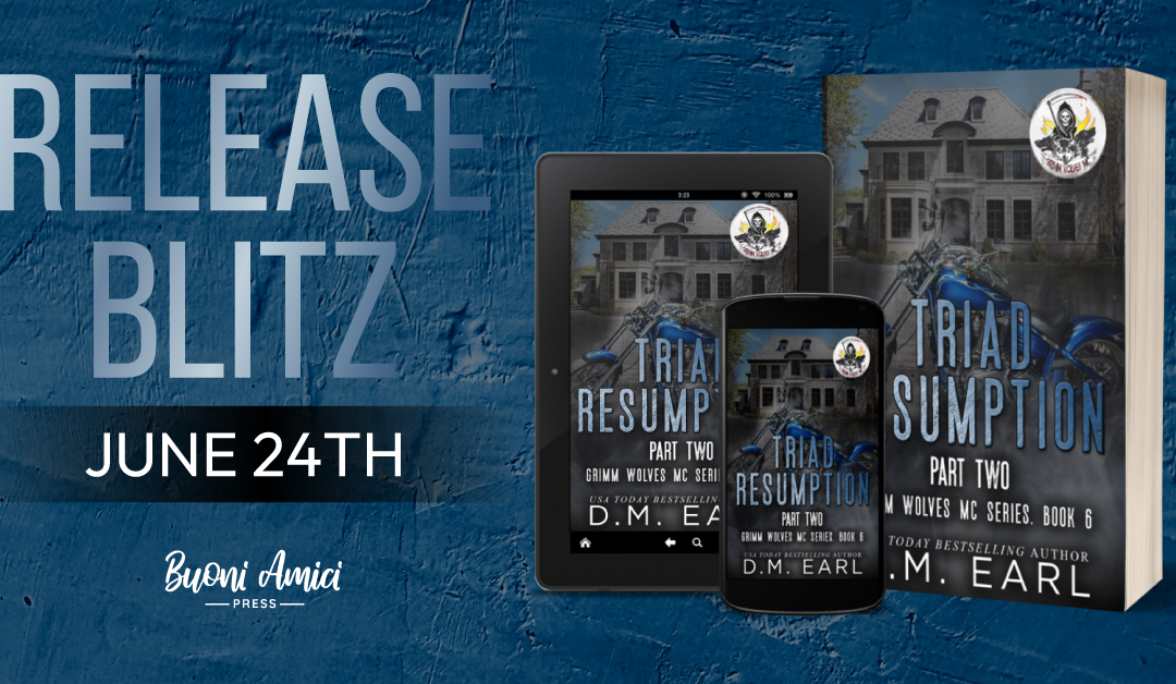 #ReleaseBlitz Triad Resumption (Grimm Wolves MC Series Book 6) By D.M. Earl