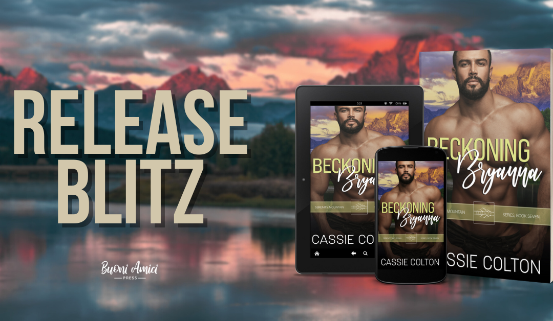 #ReleaseBlitz Beckoning Bryanna (The Serenity Mountains Series, #7) By Cassie Colton