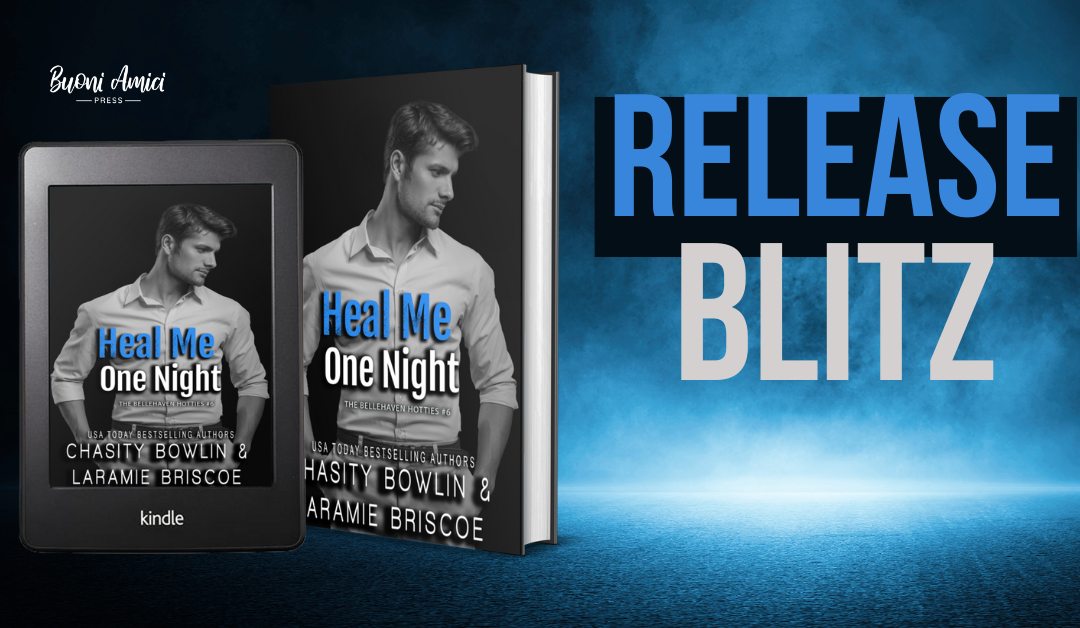 #ReleaseBlitz Heal Me One Night (Bellehaven Hotties, #6) By Chasity Bowlin & Laramie Briscoe