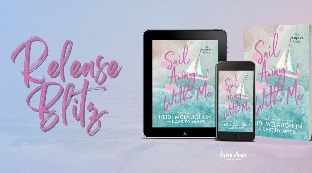 #ReleaseBlitz Sail Away With Me by Heidi McLaughlin & Kassidy Maye