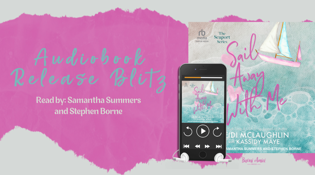 Sail Away With Me by Heidi McLaughlin with Kassidy Maye Audiobook Release Blitz