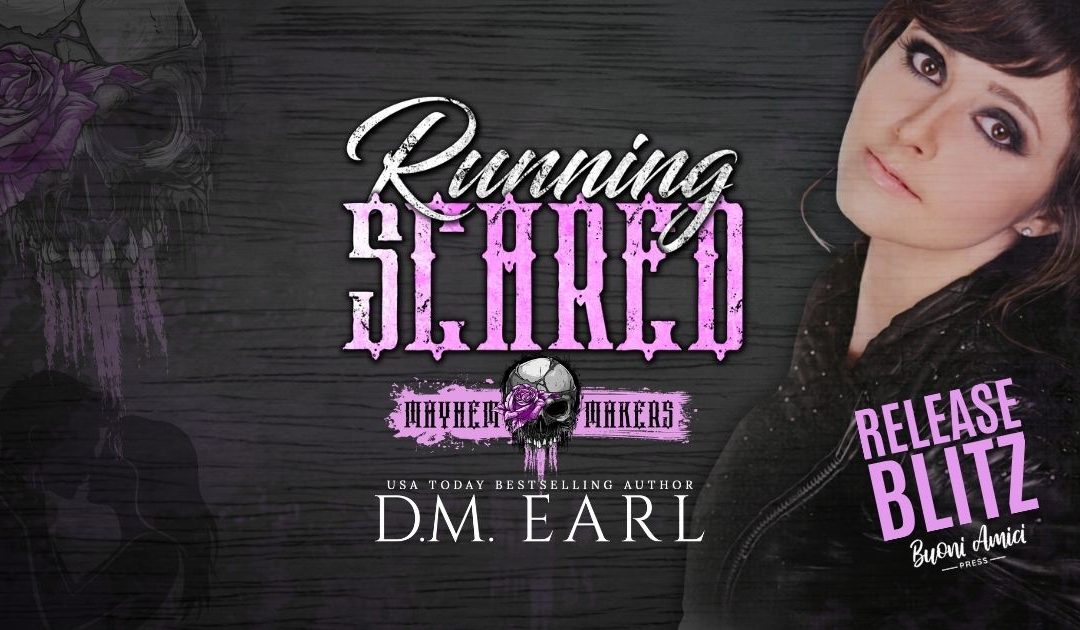 Running Scared by D.M. Earl Release Blitz | Romantic Dark MC Suspense